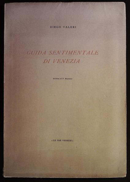 Guida sentimentale di Venezia. Incisioni di Fabio Mauroner - Diego Valeri - copertina
