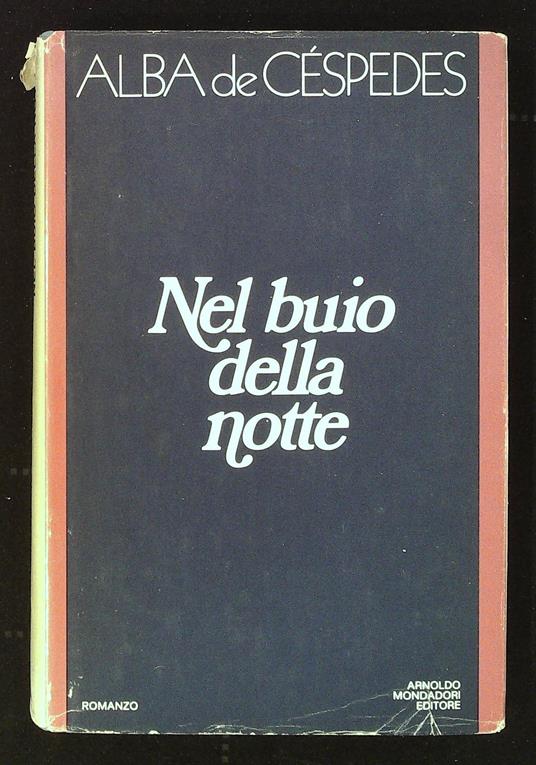 Nel buio della notte. Con bella dedica autografa del'autrice - Alba de Céspedes - copertina