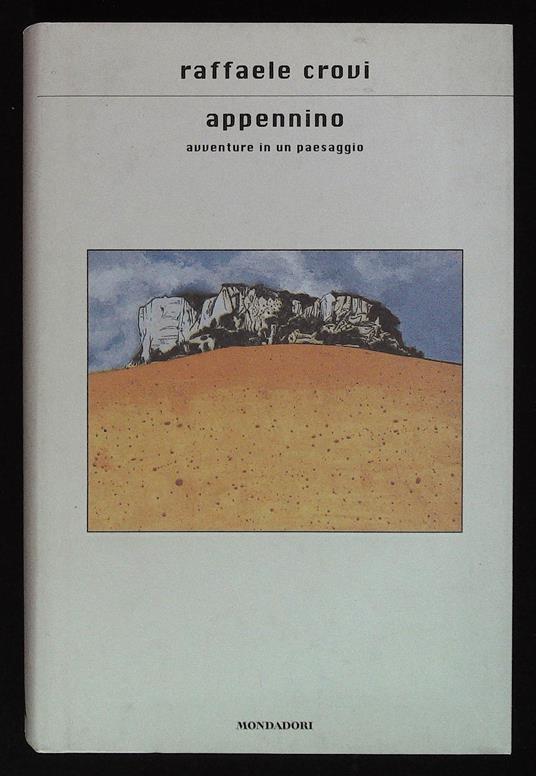 Appennino. Avventure in un paesaggio. Con dedica autografa dell'autore a firma Raffaele - Raffaele Crovi - copertina