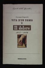 Vita di un uomo V. Il dolore. 1937 -1946. Prima edizione