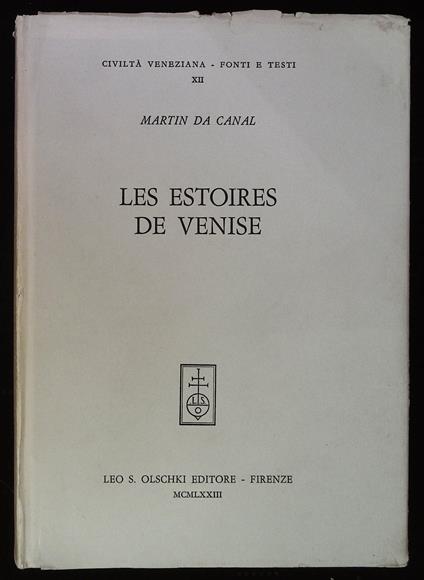 Les estoires de Venise. Cronaca veneziana in lingua francese dalle origini al 1275 - Martin da Canal - copertina