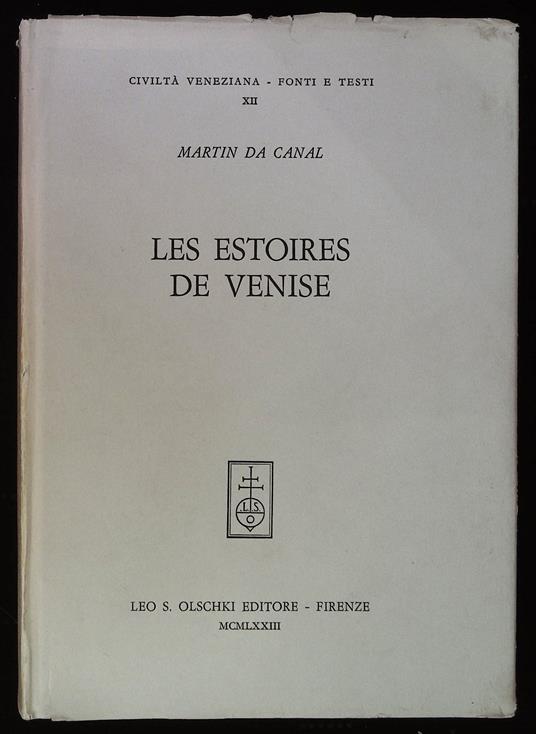 Les estoires de Venise. Cronaca veneziana in lingua francese dalle origini al 1275 - Martin da Canal - copertina