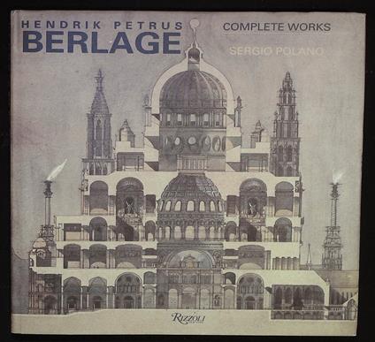Hendrick Petrus Berlage. Complete Works - Sergio Polano - copertina