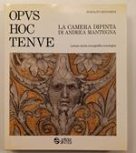 Opus hoc tenue La camera dipinta di Andrea Mantegna. Lettura storica iconografica iconologica