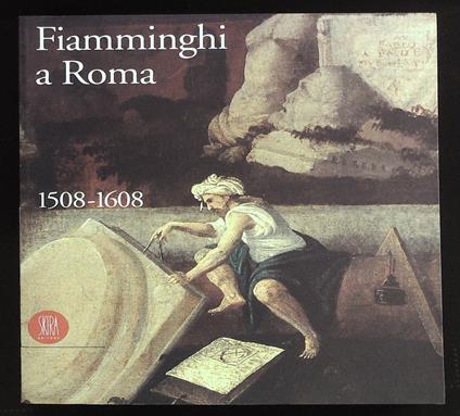 Fiamminghi a Roma 1508-1608. Artisti dei Paesi Bassi e del Principato di Liegi a Roma durante il Rinascimento - copertina