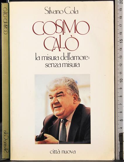 Cosimo Calò. La misura dell'amore: senza misura - Silvano Cola - copertina
