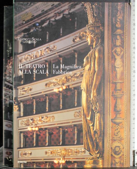 Il Teatro alla Scala. La magnifica fabbrica - Carla Di Francesco - copertina