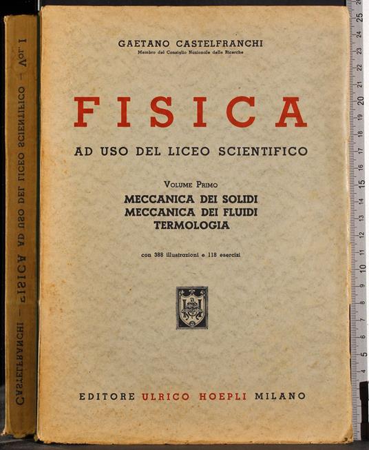 Fisica. Ad uso del liceo scientifico Vol 1 - Gaetano Castelfranchi - copertina