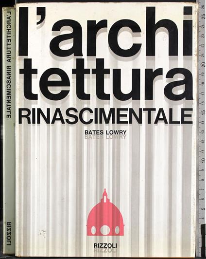 L' architettura rinascimentale - Bates Lowry - copertina