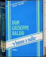 Don Giuseppe Baldo. O buono o nulla