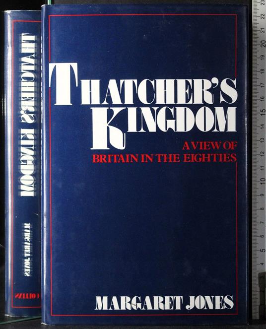 Thatcher's kingdom: A view of Britain in the eighties - copertina