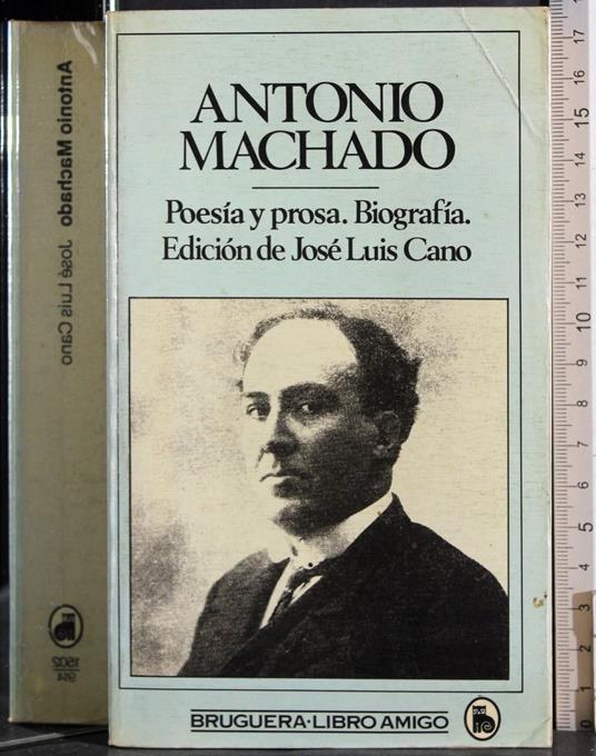 Antonio Machado. Poesia y prosa. Biografia - José Luis Cano - copertina