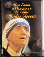 Una santa albanese di nome Madre Teresa