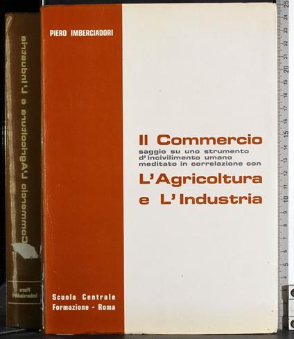 Il commercio. L'agricoltura e l'industria - Piero Imberciadori - copertina