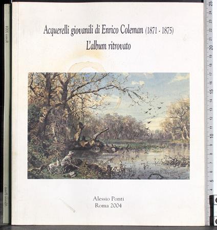 Acquerelli giovanili di Enrico Coleman (1871-1875) - Ponti - copertina