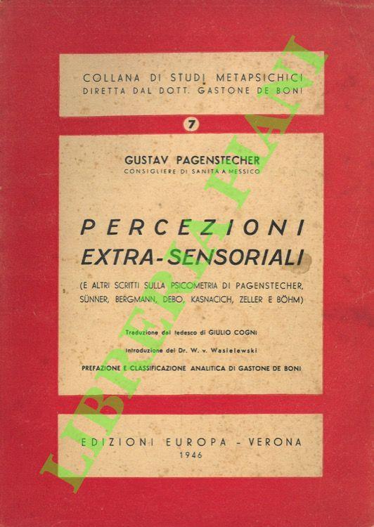 Percezioni extra-sensoriali (e altri scritti sulla psicometria di Pagenstecher, sunner, Bergmann, Debo, Kasnacich, Zeller e Bohm)