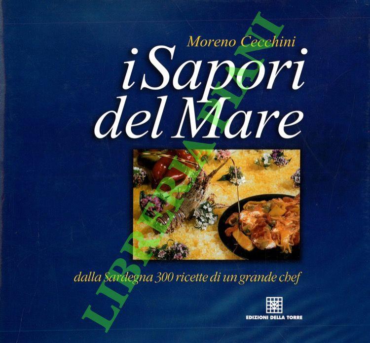 I sapori del mare. Dalla Sardegna 300 ricette di un grande chef