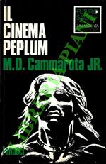 Il cinema Peplum. La prima guida critica ai film di: Conan, Ercole, Goliath, Maciste, Sansone, Spartaco, Thaur, Ursus