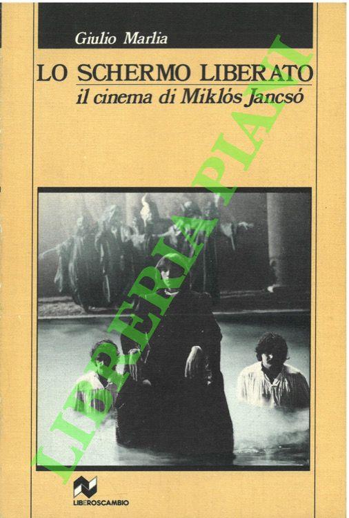 Lo schermo liberato. Il cinema di Miklòs Jancsò