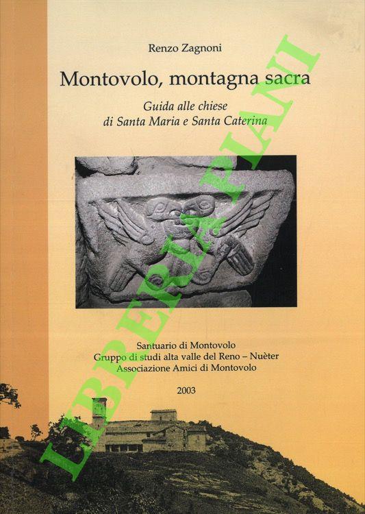 Montovolo, montagna sacra. Guida alle chiese di Santa Maria e Santa Caterina