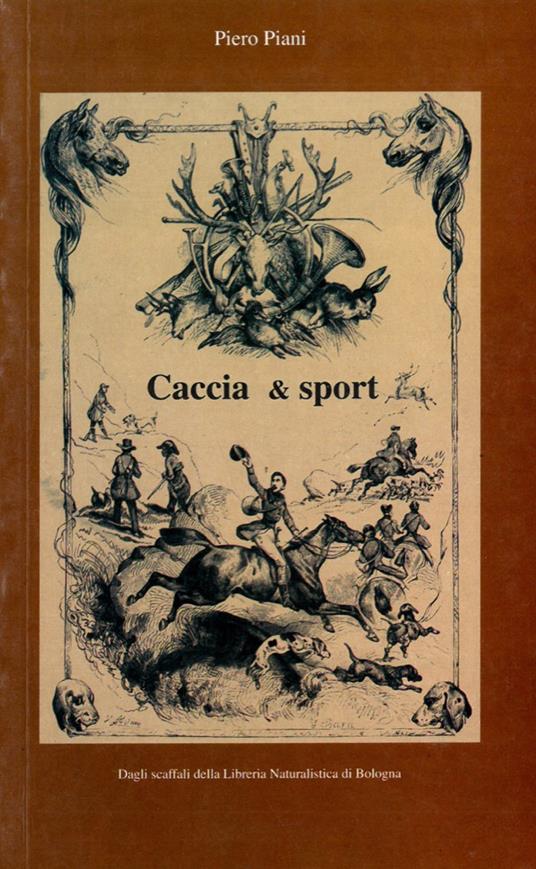 Caccia, pesca e ... dintorni - Piero Piani - copertina