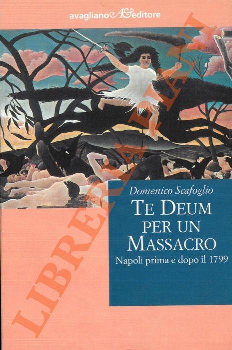Te Deum per un massacro. Napoli prima e dopo il 1799