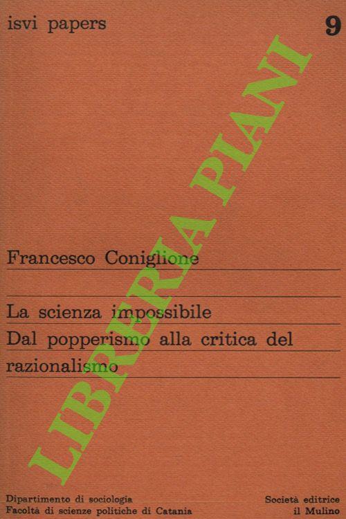 scienza impossibile. Dal popperismo alla critica del razionalismo