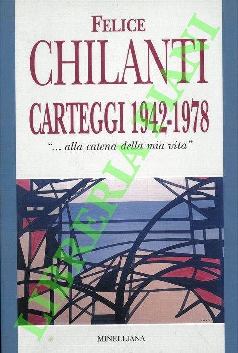 Carteggi 1942 - 1978. "... alla catena della mia vita"