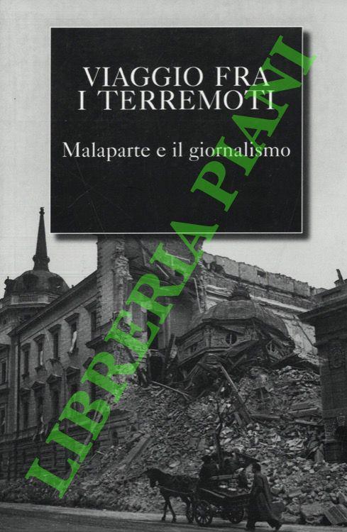 Viaggio fra i terremoti. Malaparte e il giornalismo