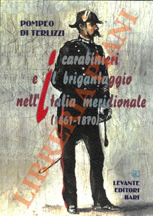 I carabinieri e il brigantaggio nell'Italia meridionale (1861-1870)