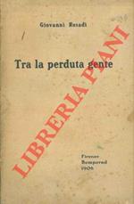 Tra la perduta gente