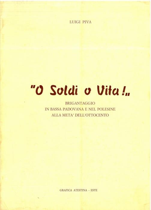 “O soldi o vita!”. Brigantaggio in bassa padovana e nel Polesine alla metà dell'Ottocento