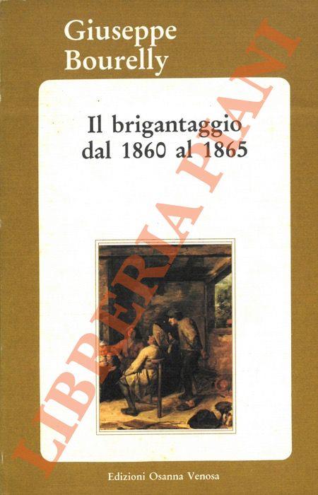 Il brigantaggio dal 1860 al 1865 nelle zone militari di Melfi e Lacedonia