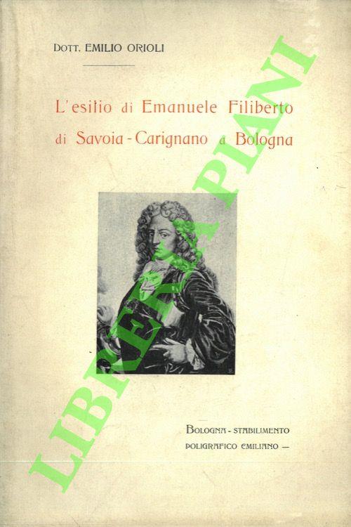 L' esilio di Emanuele Filiberto di Savoia-Carignano a Bologna
