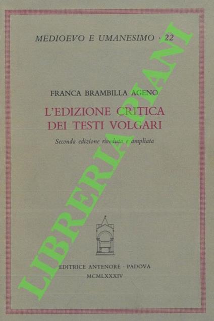 L' edizione critica dei testi volgari. Seconda edizione riveduta e ampliata - Franca Brambilla Ageno - copertina
