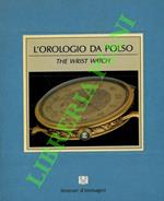 L' orologio. The Wrist-Watch