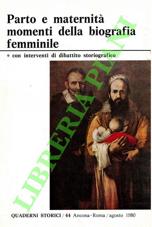 Quaderni Storici, 44. Parto e maternità: momenti della autobiografia femminile