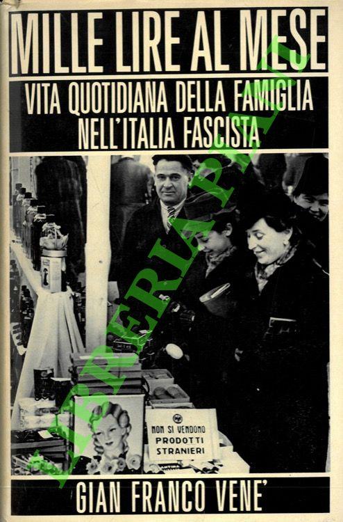 Mille lire al mese. Vita quotidiana della famiglia nell'Italia fascista