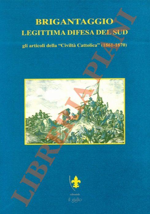 Brigantaggio: legittima difesa del Sud. Gli articoli della “Civiltà Cattolica” (1861-1870)