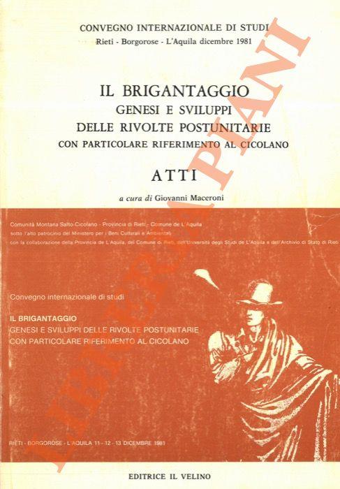 Il brigantaggio. Genesi e sviluppi delle rivolte postunitarie con particolare riferimento al Cicolano. Atti
