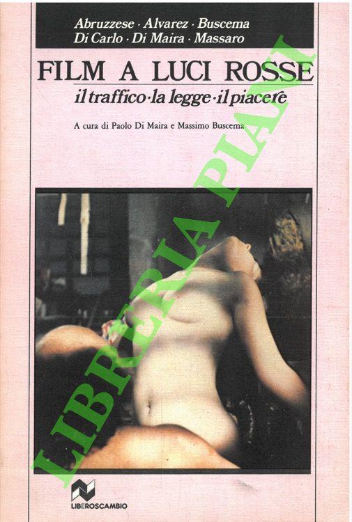 Film a luci rosse. Il traffico, la legge, il piacere