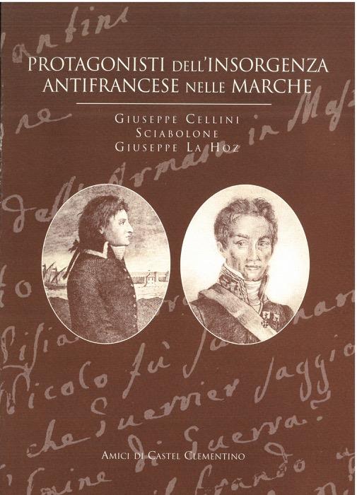 Protagonisti dell'insorgenza antifrancese nelle Marche. Giuseppe Cellini - Sciabolone - Giuseppe La Hoz