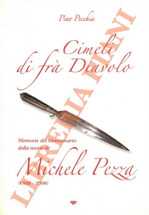 Cimeli di Fra' Diavolo. Memorie del bicentenario della morte di Michele Pezza (1806-2006)