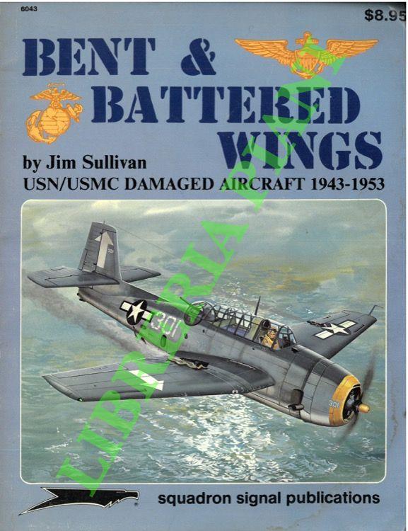 Bent & Battered Wings. USN/USMC Damaged Aircraft. 1943-1953