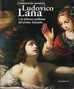 L' AMOREVOLE MANIERA. Ludovico Lana e la pittura emiliana del primo Seicento