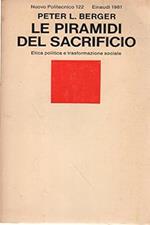 Le PIRAMIDI DEL SACRIFICIO. Etica politica e trasformazione sociale