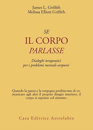 SE IL CORPO PARLASSE. Dialoghi terapeutici per i problemi mentali-corporei