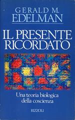 Il PRESENTE RICORDATO. Una teoria biologica della coscienza