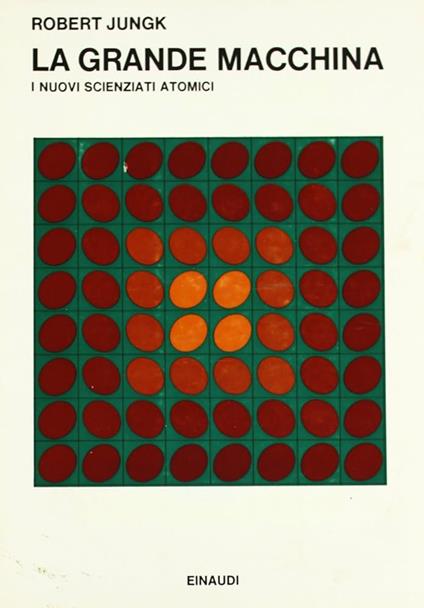 GRANDE MACCHINA. I nuovi scienziati atomici - Robert Jungk - copertina