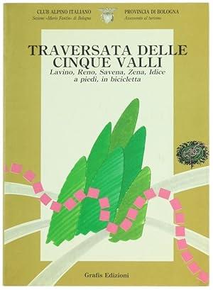 TRAVERSATA DELLE CINQUE VALLI. Lavino, Reno, Savena, Zena, Idice. A piedi, in bicicletta - copertina